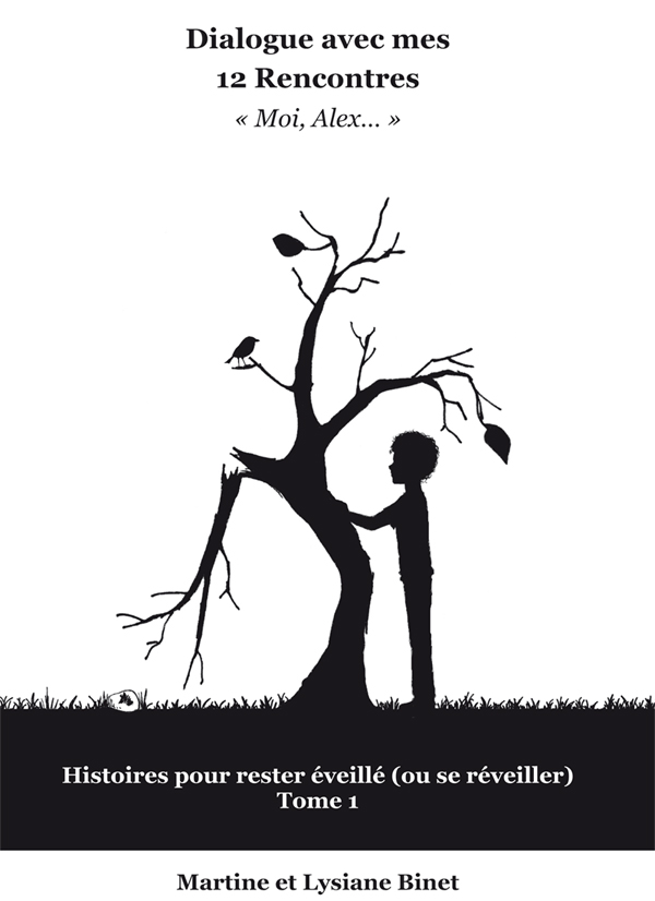 Dialogue avec mes 12 Rencontres - "Moi, Alex..." Martine Binet
